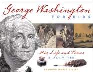 George Washington for Kids: His Life and Times with 21 Activities Volume 22