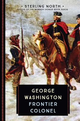 George Washington: Frontier Colonel - North, Sterling