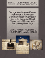 George Washington Pierce, Petitioner, V. American Communications Company, Inc. U.S. Supreme Court Transcript of Record with Supporting Pleadings