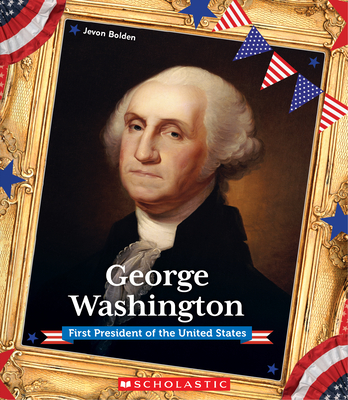George Washington (Presidential Biographies): First President of the United States - Bolden, Jevon