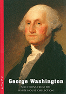 George Washington: Selections from the White House Collection