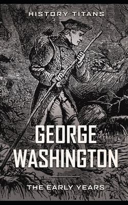 George Washington: The Early Years - Titans, History