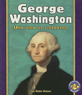 George Washington: Una Vida de Liderazgo