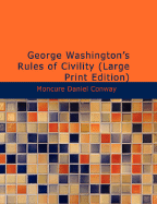 George Washington's Rules of Civility - Conway, Moncure Daniel