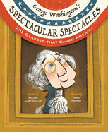 George Washington's Spectacular Spectacles: The Glasses That Saved America