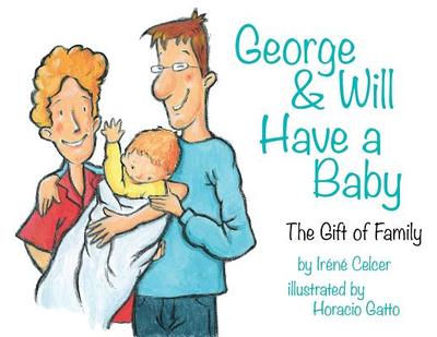 George & Will Have a Baby: The Gift of Family - Celcer, Irene