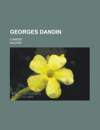 Georges Dandin; Comedie