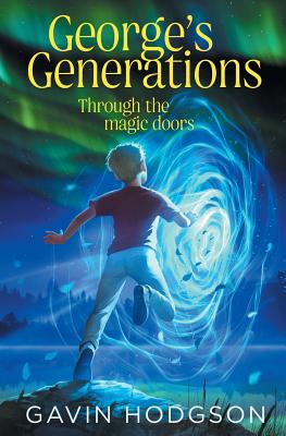 George's Generations: Through the Magic Doors - Hodgson, Gavin