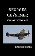 Georges Guynemer: Knight of the Air
