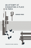 Georges Perec: An Attempt at Exhausting a Place in Paris