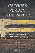 Georges Perecs Geographies: Material, Performative and Textual Spaces