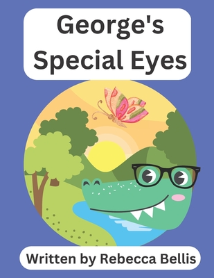 George's Special Eyes - Bellis, Rebecca