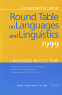 Georgetown University Round Table on Languages and Linguistics: Language in Our Time: Bilingual Education and the Official English, Ebonics and Standard English, Immigration and the Unz Initiative
