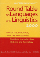 Georgetown University Round Table on Languages and Linguistics: Linguistics, Language, and the Professions: Education, Journalism, Law, Medicine, and Technology