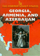 Georgia, Armenia, & Azerbaijan - Roberts, Elizabeth, Ed.D., and Akiner, Sharon (Designer)