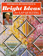 Georgia Bonesteel's Bright Ideas for Lap Quilting