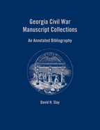 Georgia Civil War Manuscript Collections: An Annotated Bibliography