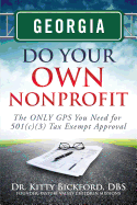 Georgia Do Your Own Nonprofit: The ONLY GPS You Need for 501c3 Tax Exempt Status