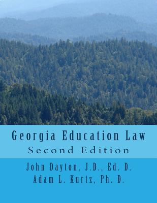 Georgia Education Law: Second Edition - Kurtz, Adam, and Dayton, John