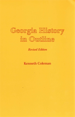 Georgia History in Outline, REV. Ed. - Coleman, Kenneth