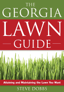 Georgia Lawn Guide: Attaining and Maintaining the Lawn You Want - Dobbs, Steve, Dr.