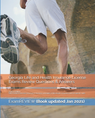 Georgia Life and Health Insurance License Exams Review Questions & Answers 2016/17 Edition: Self-Practice Exercises focusing on the basic principles of life/health insurance and GA specific rules - Examreview