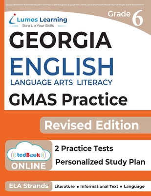 Georgia Milestones Assessment System Test Prep: Grade 6 English Language Arts Literacy (ELA) Practice Workbook and Full-length Online Assessments: GMAS Study Guide - Test Prep, Lumos Gmas, and Learning, Lumos