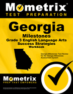 Georgia Milestones Grade 3 English Language Arts Success Strategies Workbook: Comprehensive Skill Building Practice for the Georgia Milestones Assessment System