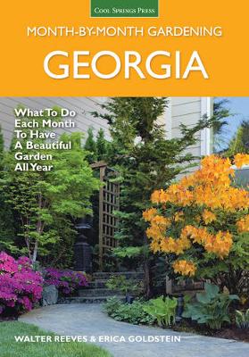 Georgia Month by Month Gardening: What to Do Each Month to Have a Beautiful Garden All Year - Reeves, Walter, and Glasener, Erica