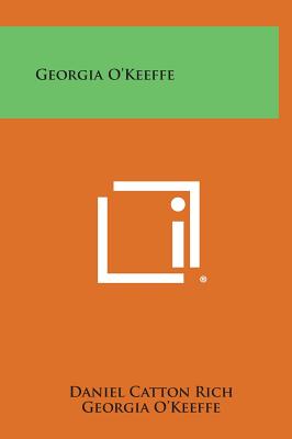 Georgia O'Keeffe - Rich, Daniel Catton, and O'Keeffe, Georgia