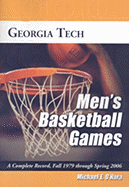 Georgia Tech Men's Basketball Games: A Complete Record, Fall 1979 Through Spring 2006