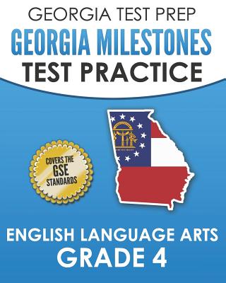 GEORGIA TEST PREP Georgia Milestones Test Practice English Language Arts Grade 4: Complete Preparation for the Georgia Milestones ELA Assessments - Hawas, G