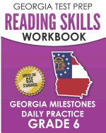 GEORGIA TEST PREP Reading Skills Workbook Georgia Milestones Daily Practice Grade 6: Preparation for the Georgia Milestones English Language Arts Tests
