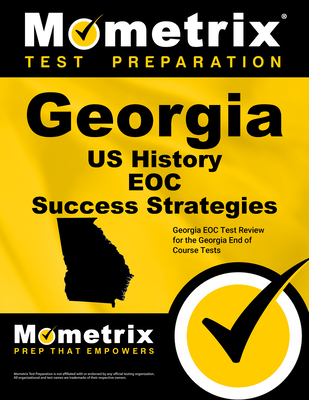 Georgia Us History Eoc Success Strategies Study Guide: Georgia Eoc Test Review for the Georgia End of Course Tests - Mometrix High School Social Studies Test Team (Editor)