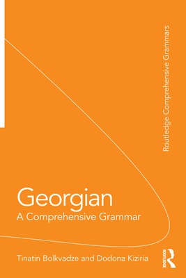 Georgian: A Comprehensive Grammar - Bolkvadze, Tinatin, and Kiziria, Dodona