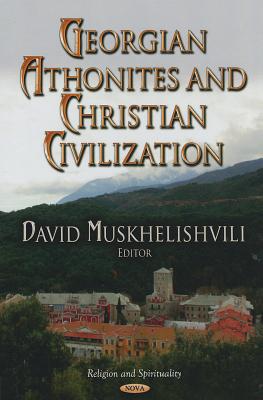 Georgian Athonites & Christian Civilization - Muskhelishvili, David