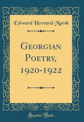 Georgian Poetry, 1920-1922 (Classic Reprint) - Marsh, Edward Howard, Sir