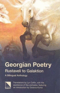 Georgian Poetry: Rustaveli to Galaktion: A Bilingual Anthology