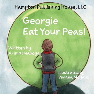 Georgie Eat Your Peas - Imaboya, Arima, and Moyano, Viviana (Illustrator), and Jones, Monae