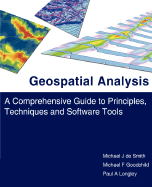 Geospatial Analysis - De Smith, Michael J, and Goodchild, Michael F, and Longley, Paul A