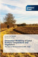 Geospatial Modeling of Land Surface Temperature and Vegetation
