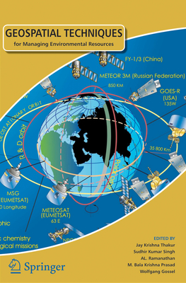 Geospatial Techniques for Managing Environmental Resources - Thakur, Jay Krishna (Editor), and Singh, Sudhir Kumar (Editor), and Ramanathan, AL (Editor)