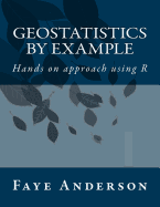 GeoStatistics by Example: Hands on approach using R