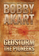 Geostorm The Pioneers: A Post Apocalyptic EMP Survival Thriller