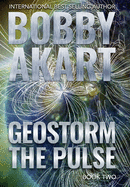Geostorm The Pulse: A Post Apocalyptic EMP Survival Thriller
