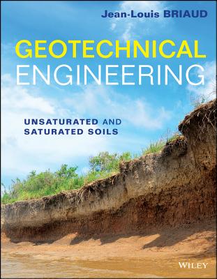 Geotechnical Engineering - Unsaturated and Saturated Soils - Briaud, JL