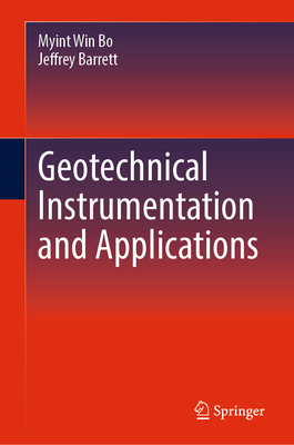 Geotechnical Instrumentation and Applications - Bo, Myint Win, and Barrett, Jeffrey