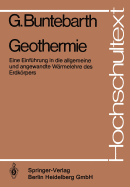 Geothermie: Eine Einfuhrung in Die Allgemeine Und Angewandte Warmelehre Des Erdkorpers - Buntebarth, G