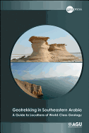 Geotrekking in Southeastern Arabia: A Guide to Locations of World-Class Geology