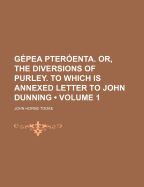 Gepea Pteroenta. Or, the Diversions of Purley. to Which Is Annexed Letter to John Dunning